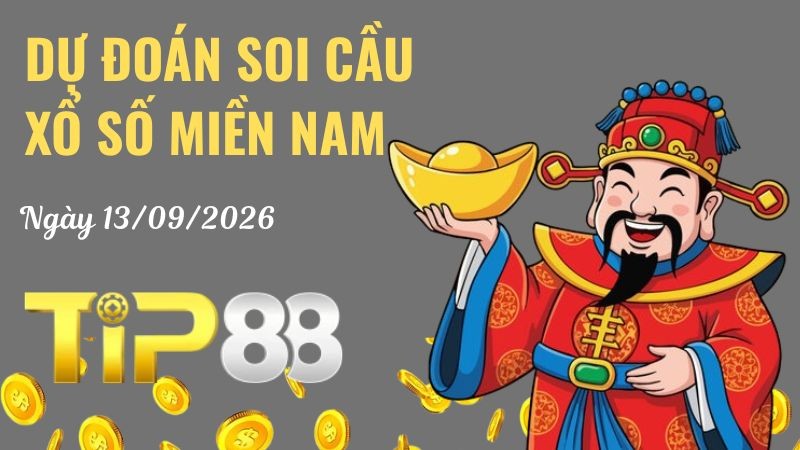 TIP88 Dự Đoán Soi Cầu Xổ Số Miền Nam Ngày 13/09/2026 - Tìm Số Lô Đẹp, Cơ Hội Trúng Cao